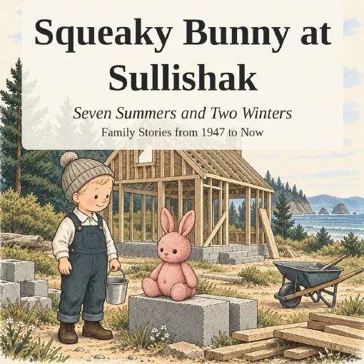 The cover of Squeaky Bunny at Sullishak: Seven Summers and Two Winters, family stories from 1947 to now.
